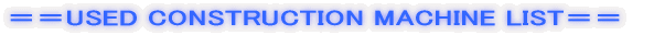 USED CONSTRUCTION MACHINE LIST 